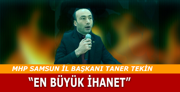 Taner Tekin;En büyük ihanet !