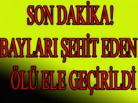 ASTSUBAYLARI ŞEHİT EDEN ŞAHIS ÖLÜ ELE GEÇİRİLDİ