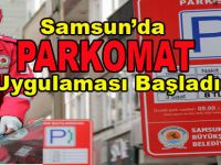 SAMSUN'DA PARKOMAT UYGULAMASI BAŞLADI