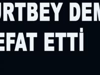 KURTBEY DEMİR VEFAT ETTİ