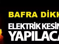 Bafra dikkat elektrik kesintisi