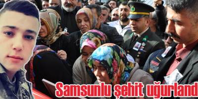 Samsunlu şehit son yolculuğuna uğurlandı