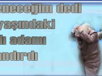 82 Yaşında yaşlı adamı evleneceğim diye dolandırdı
