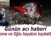 Anne ve Oğlu kazada hayatını kaybetti