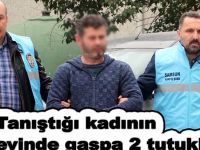 Tanıştığı kadının evinde gaspa 2 tutuklama