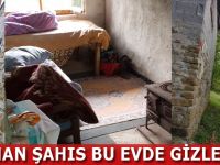 Baltalı katil bu evde gizlenmiş