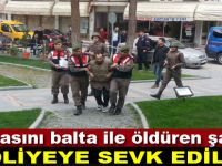 Babasını öldüren şahıs adliyeye sevk edildi
