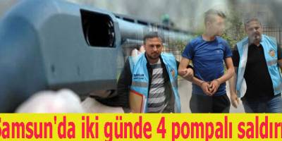 Samsun'da iki günde 4 pompalı saldırı