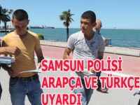 SAMSUN POLİSİ ARAPÇA VE TÜRKÇE UYARDI