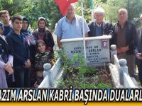ŞEHİT NAZIM ARSLAN KABRİ BAŞINDA DUALARLA ANILDI