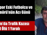 Bafraspor Eski Futbolcu ve Antrenörünün babası kazada can verdi