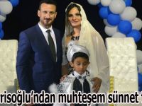 Müderrisoğlu’ndan muhteşem sünnet töreni