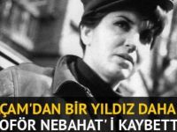 Şoför Nebahat olarak tanınan Sezer Sezin hayatını kaybetti