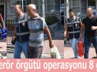 FETÖ Terör örgütü operasyonu 8 gözaltı