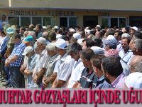 MUHTAR GÖZYAŞLARI İÇİNDE UĞURLANDI