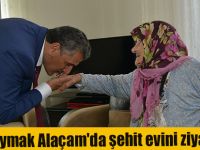 Vali Kaymak; Alaçam'da şehit evini ziyaret etti