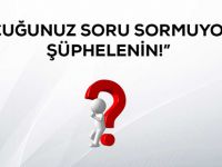 ÇOCUĞUNUZ SORU SORMUYORSA ŞÜPHELENİN!