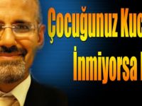 Çocuğunuz Kucaktan inmiyorsa dikkat
