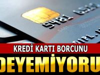 KREDİ KARTI BORCUNU ÖDEYEMİYORUZ