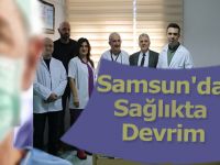 Samsun'da Sağlıkta Devrim