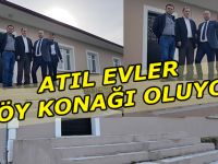 Atıl binalar köy konağı oluyor