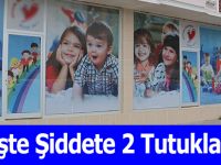 Kreşte Şiddete 2 Tutuklama