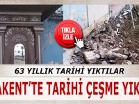 YAKAKEN’TE TARİHİ ÇEŞMEYİ YIKTILAR