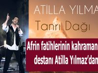 Afrin fatihlerinin kahramanlık destanı Atilla Yılmaz’dan