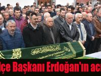 MHP İlçe Başkanı Erdoğan'ın acı günü