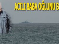 ACILI BABA OĞLUNU BEKLİYOR