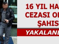 16 Yıl Hapis Cezası Olan Vatandaş Yakalandı