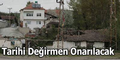 150 Yıllık Tarihi Değirmen Onarılacak