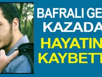 Bafralı genç kaza’da hayatını kaybetti.