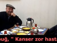Başbuğ, " Kanser zor hastalık"