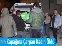 Kafasını Fırının Kapağına Çarpan Kadın Öldü