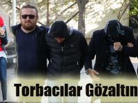 Torbacılar Gözaltında