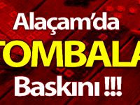 Alaçam’da Tombala Baskını