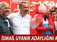 İSMAİL UYANIK ADAYLIĞINI AÇIKLADI