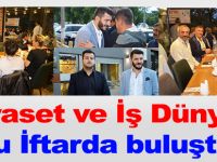 Siyaset ve iş dünyası bu iftarda buluştu