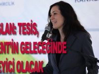KARAASLAN: TESİS, YAKAKENT’İN GELECEĞİNDE BELİRLEYİCİ OLACAK