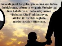 BAŞKAN KILIÇ: BABALAR, SABRIN VE ŞEFKATİN IŞIĞIDIR