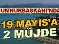 19 Mayıs'a Müjdeyi Cumhurbaşkanı Verdi
