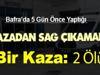 Bafra'da 5 Gün Önce Yaptığı Kazadan Sağ Çıkamadı