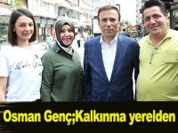 Osman Genç;Kalkınma yerelden başlar
