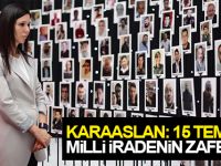 KARAASLAN: 15 TEMMUZ, MİLLİ İRADENİN ZAFERİDİR