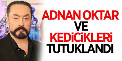 Adnan Oktar ve Kedicikleri Tutuklandı