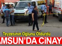 Samsun'da Cinayet Teyzesinin Oğlunu Öldürdü