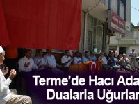 Terme'de Hacı Adayları Dualarla Uğurlandı