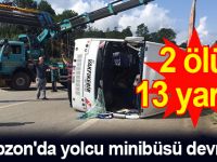 Trabzon'da yolcu minibüsü devrildi: 2 ölü, 13 yaralı