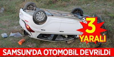 Samsun'da otomobil devrildi: 3 yaralı